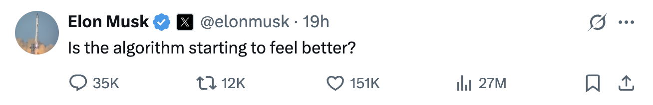 is the algorithm starting to feel better, a tweet by @elonmusk on X